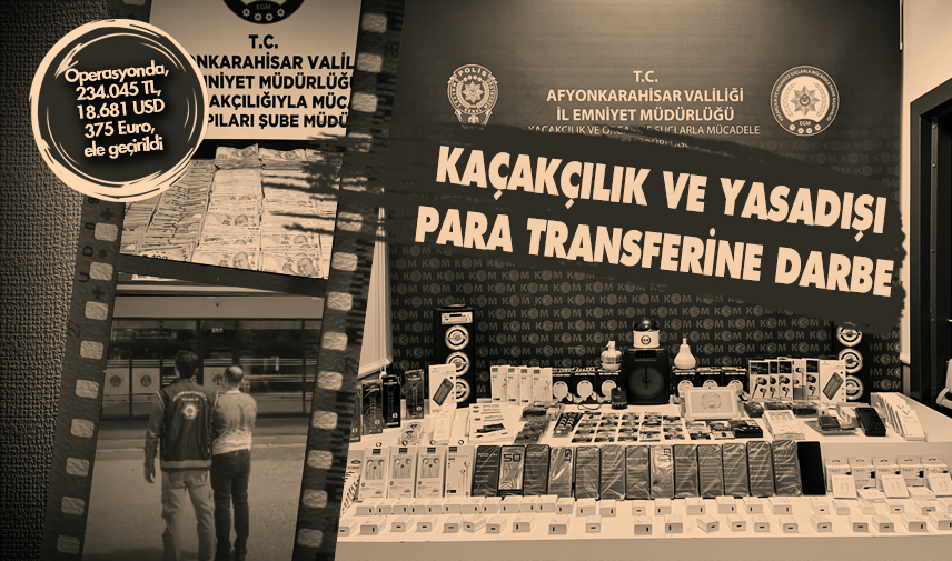 Kaçakçılık ve yasadışı para transferine darbe